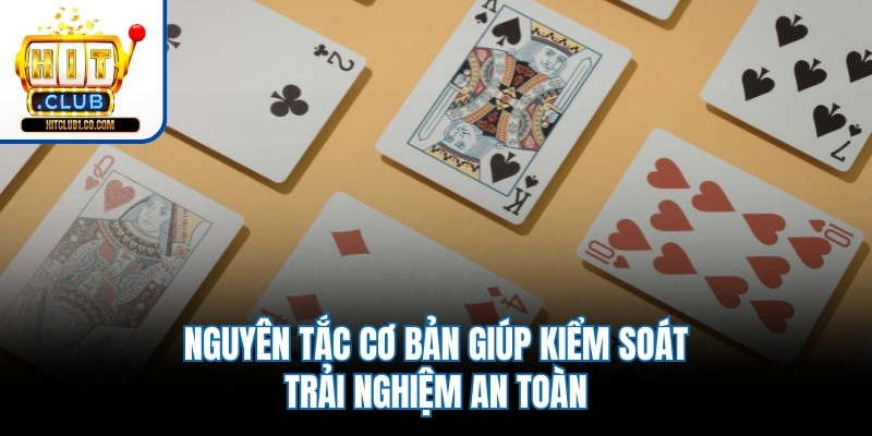Nguyên tắc cơ bản giúp kiểm soát trải nghiệm an toàn